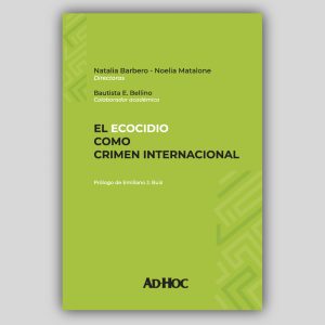 El ecocidio como crimen internacional.